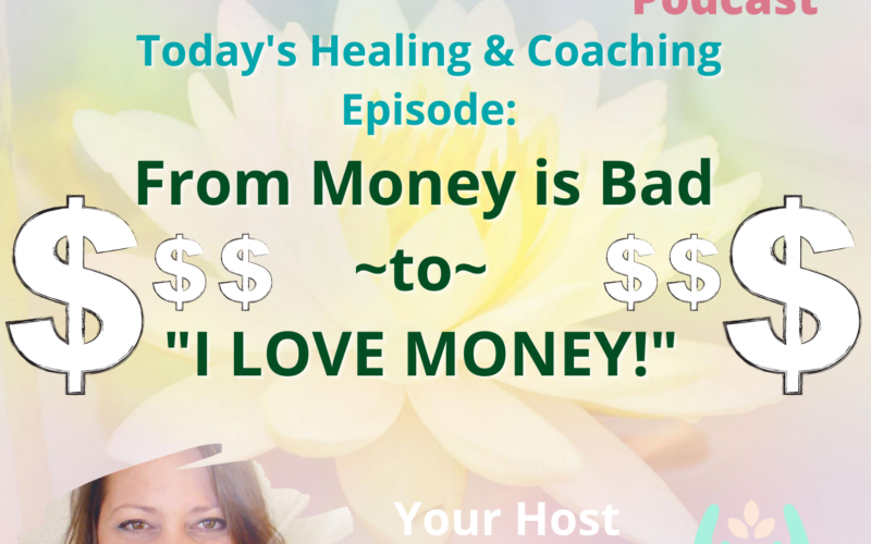 From Money Is Bad To I Love Money - Guest Rae Irelan - Soul Of An Empath - Loved Seen Heard